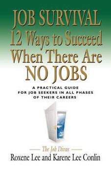 Paperback Job Survival: 12 Ways to Succeed When There Are No Jobs Book