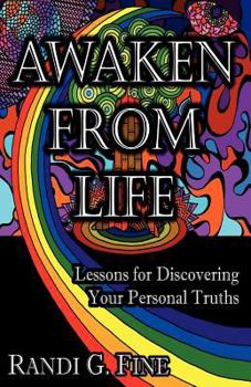 Awaken from Life: Lessons for Discovering Your Personal Truths