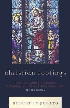 Paperback Christian Footings: Creation, World Religions, Personalism, Revelation, and Jesus Book