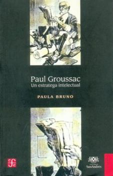 Paperback Paul Groussac. Un estratega intelectual [Spanish] Book