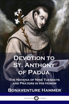 Paperback Devotion to St. Anthony of Padua: The Novena of Nine Tuesdays and Prayers in His Honor Book