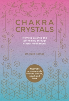 Chakra Crystals: Promote balance and self-healing through crystal meditations