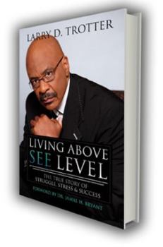 Paperback Living Above SEE Level-The True Story of Struggle, Stress, & Success Book