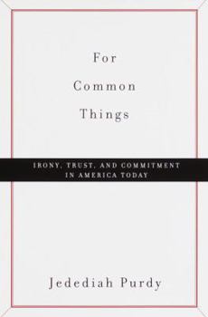 Hardcover For Common Things: Irony, Trust, and Commitment in America Today Book