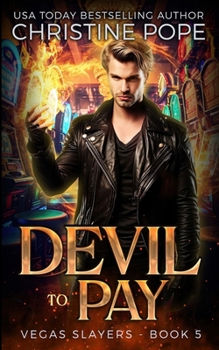Devil to Pay: A Paranormal Demon Urban Fantasy (Vegas Slayers)