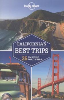California's Best Trips: 35 Amazing Road Trips - Book  of the Lonely Planet Trips