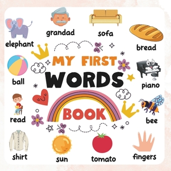 Paperback My First Words Book: A Colorful Introduction to Over 400 Words for Children Book