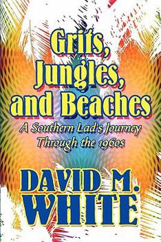 Paperback Grits, Jungles, and Beaches: A Southern Lad's Journey Through the 1960s Book