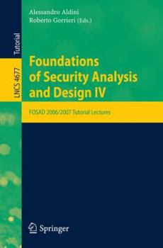 Paperback Foundations of Security Analysis and Design IV: FOSAD 2006/2007 Turtorial Lectures Book