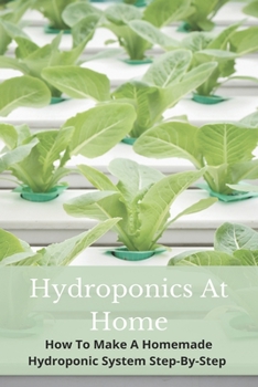 Paperback Hydroponics At Home: How To Make A Homemade Hydroponic System Step-By-Step: Diy Hydroponics Pvc Book