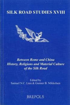 Between Rome and China: History, Religions and Material Culture of the Silk Road