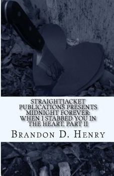 Paperback StraightJacket Publications Presents Midnight Forever: When I stabbed you in the Heart, Part II Book