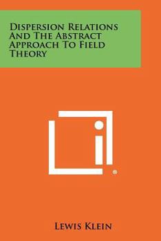 Paperback Dispersion Relations and the Abstract Approach to Field Theory Book