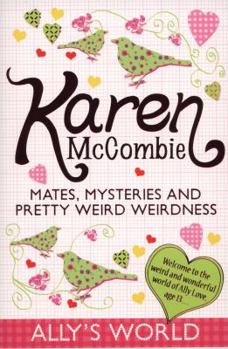 Mates, Mysteries and Pretty Weird Weirdness - Book #9 of the Ally's World