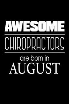 Paperback Awesome Chiropractors Are Born In August: Birthday Gift Notebook for Chiropractic Therapists Book