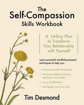 Paperback The Self-Compassion Skills Workbook: A 14-Day Plan to Transform Your Relationship with Yourself Book