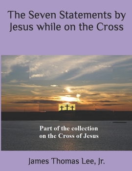 Paperback The Seven Statements by Jesus while on the Cross Book