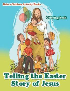 Paperback Telling the Easter Story of Jesus Coloring Book