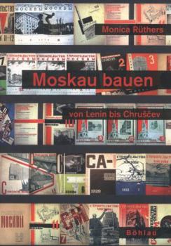 Paperback Moskau Bauen Von Lenin Bis Chruschtschew: Offentliche Raume Zwischen Utopie, Terror Und Alltag [German] Book