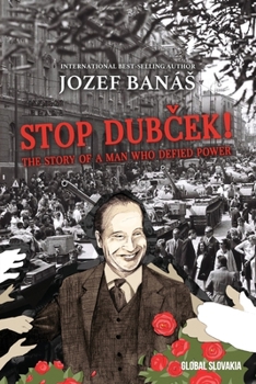 Stop Dubcek! the Story of a Man Who Defied Power