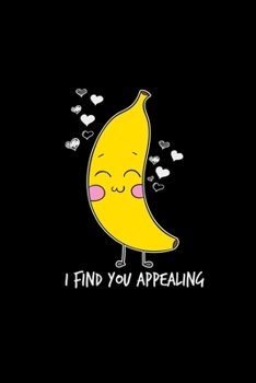 Paperback I find you appealing: 6x9 Banana - blank with numbers paper - notebook - notes Book
