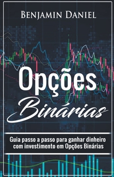 Paperback Op??es Bin?rias: Guia passo a passo para ganhar dinheiro com investimento em op??es bin?rias [Portuguese] Book