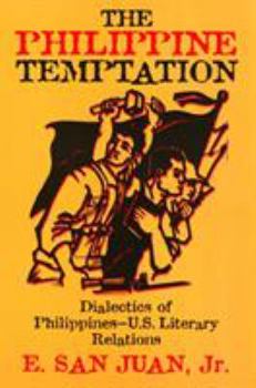 The Philippine Temptation: Dialectics of Philippine--U.S. Literary Relations (Asian American History and Culture Series)