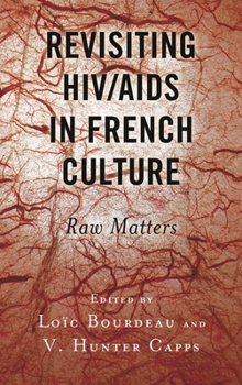 Hardcover Revisiting HIV/AIDS in French Culture: Raw Matters Book
