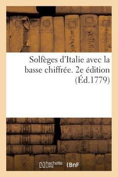 Paperback Solfèges d'Italie Avec La Basse Chiffrée, Composés Par Leo, Durante, Scarlatti, Hasse, Porpora: Mazzoni, Caffaro, David Perez. 2e Édition [French] Book