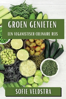 Paperback Groen Genieten: Een Veganistisch Culinaire Reis [Dutch] Book