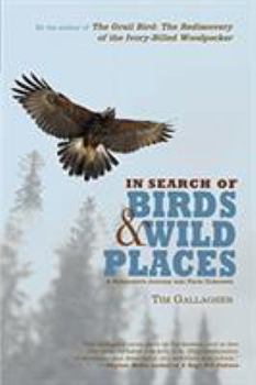 Paperback In Search of Birds and Wild Places: A Naturalist's Journey Into Parts Unknown Book