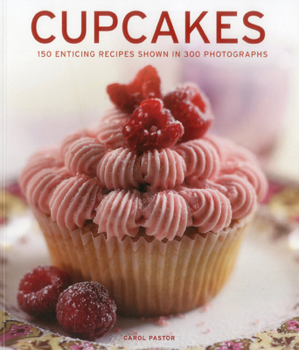 Paperback Cupcakes: 150 Enticing Recipes Shown in 300 Photographs Book