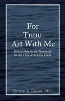 Paperback For Thou Art With Me: Biblical Help for the Terminally Ill and Those Who Love Them Book