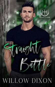 Straight Battle - Book #1 of the Heroes at Home