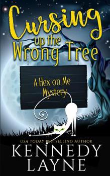 Cursing Up the Wrong Tree - Book #2 of the A Hex on Me Mystery