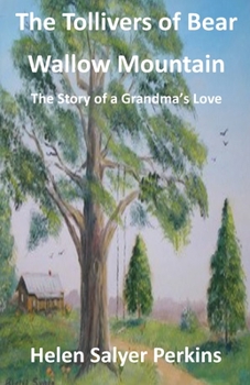 The Tollivers of Bear Wallow Mountain: The Story of a Grandma's Love