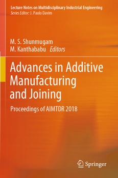 Paperback Advances in Additive Manufacturing and Joining: Proceedings of Aimtdr 2018 Book