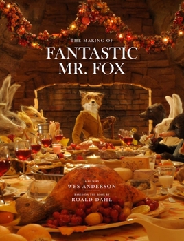 Hardcover Fantastic Mr. Fox: The Making of the Motion Picture Book