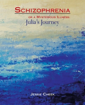 Paperback Schizophrenia or a Mysterious Illness: Julia's Journey Book