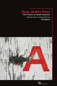 Paperback Please, No More Poetry: The Poetry of derek beaulieu Book