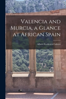 Paperback Valencia and Murcia, a Glance at African Spain Book