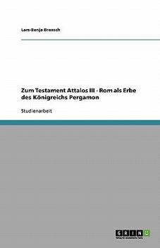 Paperback Zum Testament Attalos III - Rom als Erbe des Königreichs Pergamon [German] Book