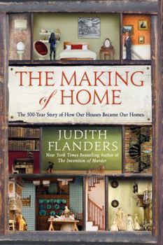 Paperback The Making of Home: The 500-Year Story of How Our Houses Became Our Homes Book