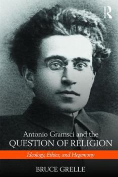 Paperback Antonio Gramsci and the Question of Religion: Ideology, Ethics, and Hegemony Book