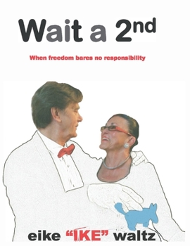 Paperback Wait a 2nd: When Freedom Bares No Responsibility Book