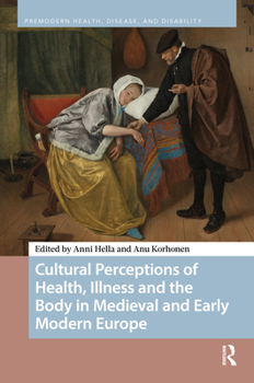 Cultural Perceptions of Health, Illness, and Medicine in Medieval and Early Modern Europe (Premodern Health, Disease, and Disability)