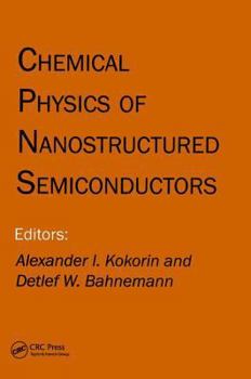 Hardcover Chemical Physics of Nanostructured Semiconductors Book