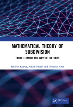 Hardcover Mathematical Theory of Subdivision: Finite Element and Wavelet Methods Book