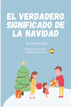 El verdadero significado de la Navidad (Spanish Edition)