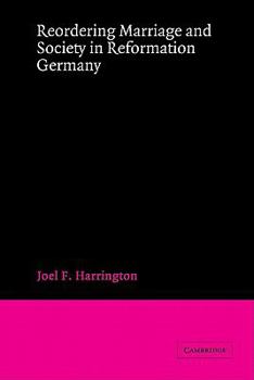 Hardcover Reordering Marriage and Society in Reformation Germany Book